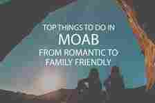 Top 15 Things to Do in Moab: From Romantic to Family Friendly