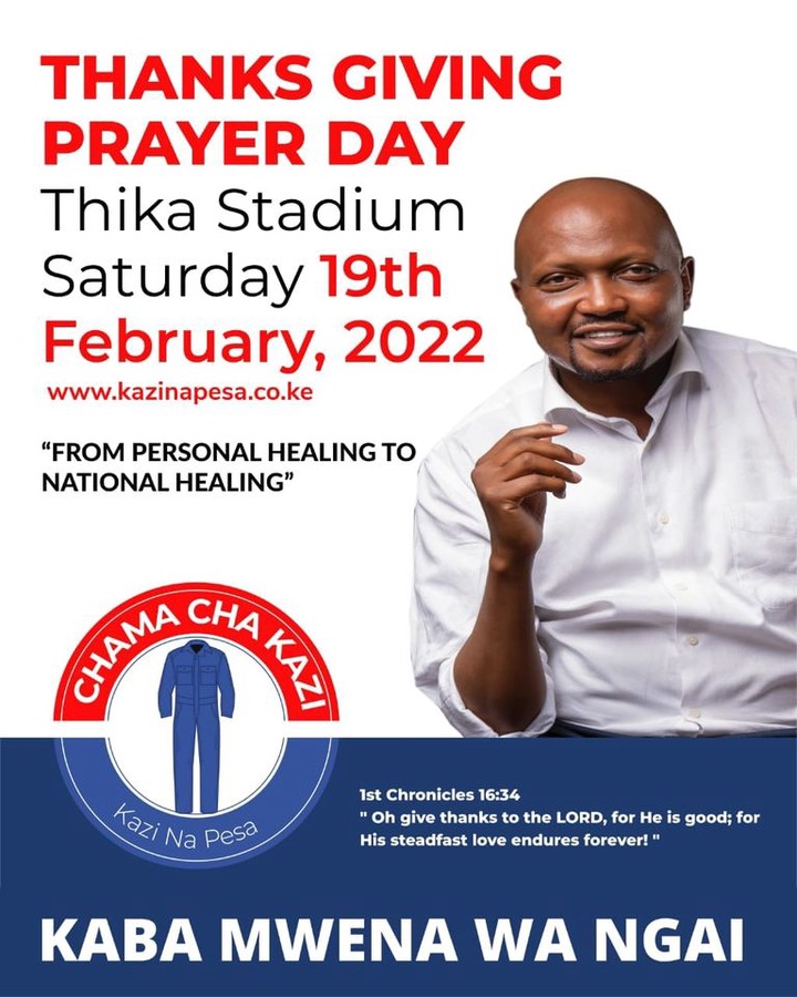 May be an image of 1 person, standing and text that says 'THANKS GIVING PRAYER DAY Thika Stadium Saturday 19th February, 2022 www.kazinapesa.co.ke "FROM PERSONAL HEALING TO NATIONAL HEALING" CHAMA CHA KAYI Kazi KaziNa Na pesa 1st Ist Chronicles 16:34 Chronicles16:34 16：34 Oh give thanks to the LORD, for He is good; for His steadfast love endures forever! KABA MWENA WA NGAI'