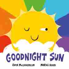 Goodnight Sun by Eoin McLaughlin, illustrated by Morag Hood