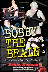 Bobby The Brain Wrestlings Bad Boy Tells All Book Cover