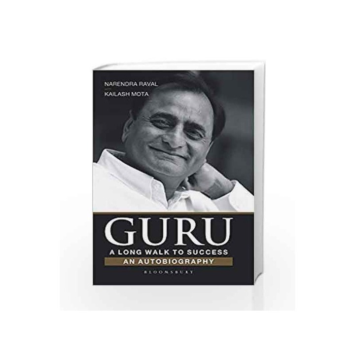 Guru: A Long Walk to Success:An Autobiography by Narendra Raval & Kailash  Mota-Buy Online Guru: A Long Walk to Success:An Autobiography Book at Best  Prices in India:Madrasshoppe.com
