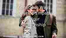 7 Conscious Ways To Develop Empathy In Your Relationship