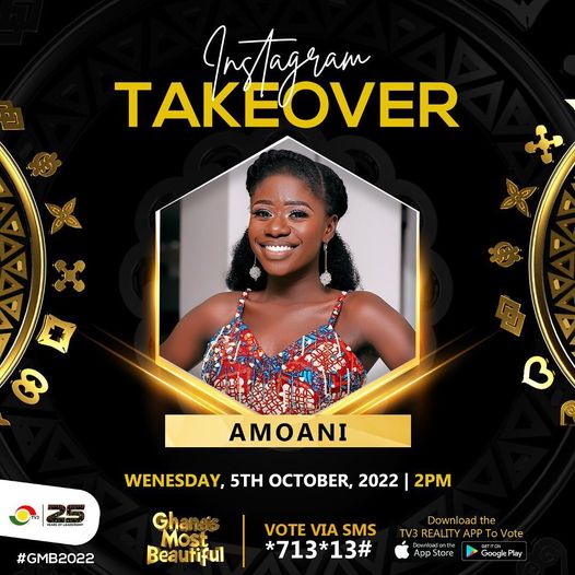 May be an image of 1 person and text that says 'Instagram TAKEOVER AMOANI 25 WENESDAY, 5TH OCTOBER, 2022 2PM #GMB2022 Gha Most Bea utiful VOTE VIA SMS *713*13 Downloadthe Vote App Store GooglePlay'