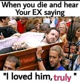 When You Die And Hear Your Ex Saying I Loved Him So Much See Funny Memes Photos Opera News