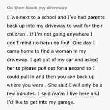 “Ma’am I Live Here”: Woman Refuses To Back Out Of Driveway, Learns A Lesson The Hard Way