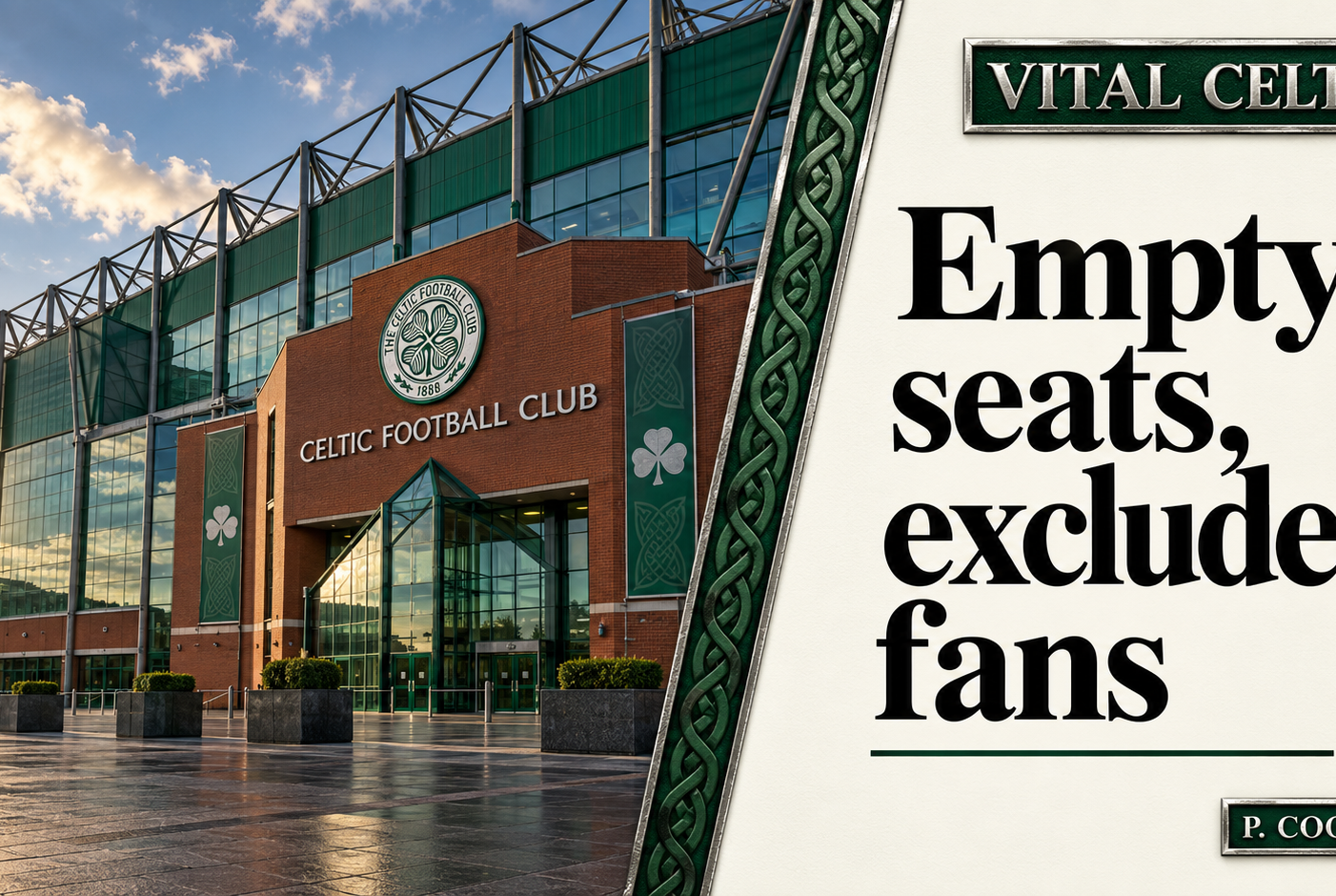 Hibs’ empty seats expose Scottish football’s treatment of Celtic fans