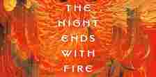 The Night Ends With Fire Cover featuring the title in white and a fiery background