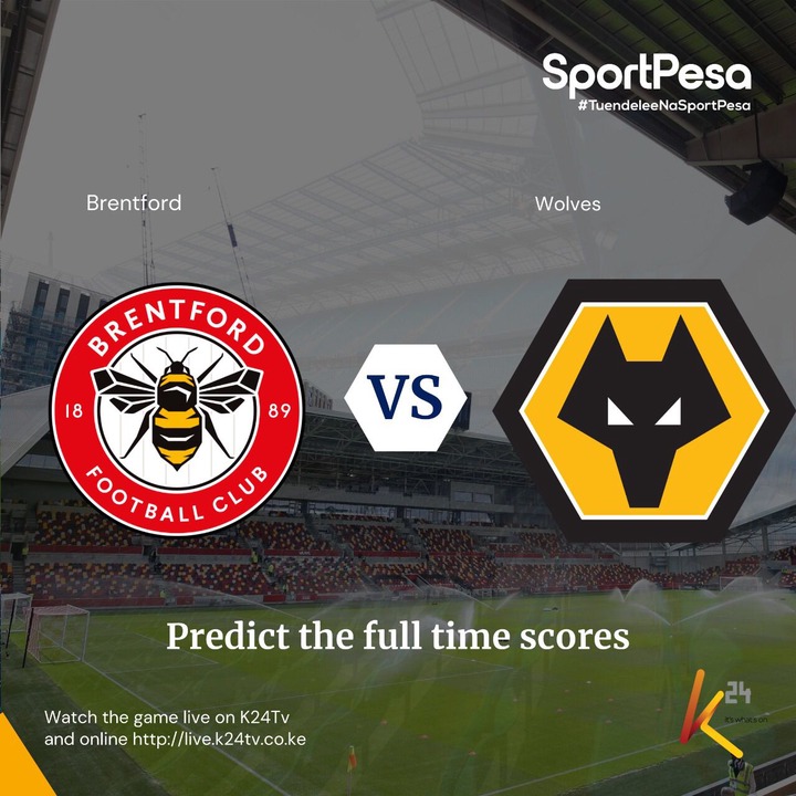 May be an image of text that says 'Brentford SportPesa #TuendeleeNaSportPesa Wolves 18 BRENTFORD 89 VS FOOTBALL CLUB Predict the full time scores Wachh4 K24Tv game live on and online https://live.k24tv.co.ke k'