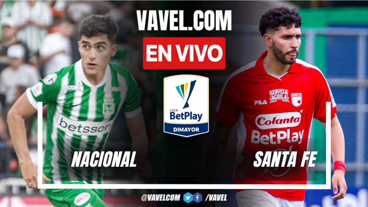 Atlético Nacional vs Independiente Santa Fe EN VIVO, minuto a minuto en la Liga BetPlay