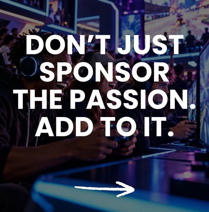 Don’t just sponsor the passion. Add to it