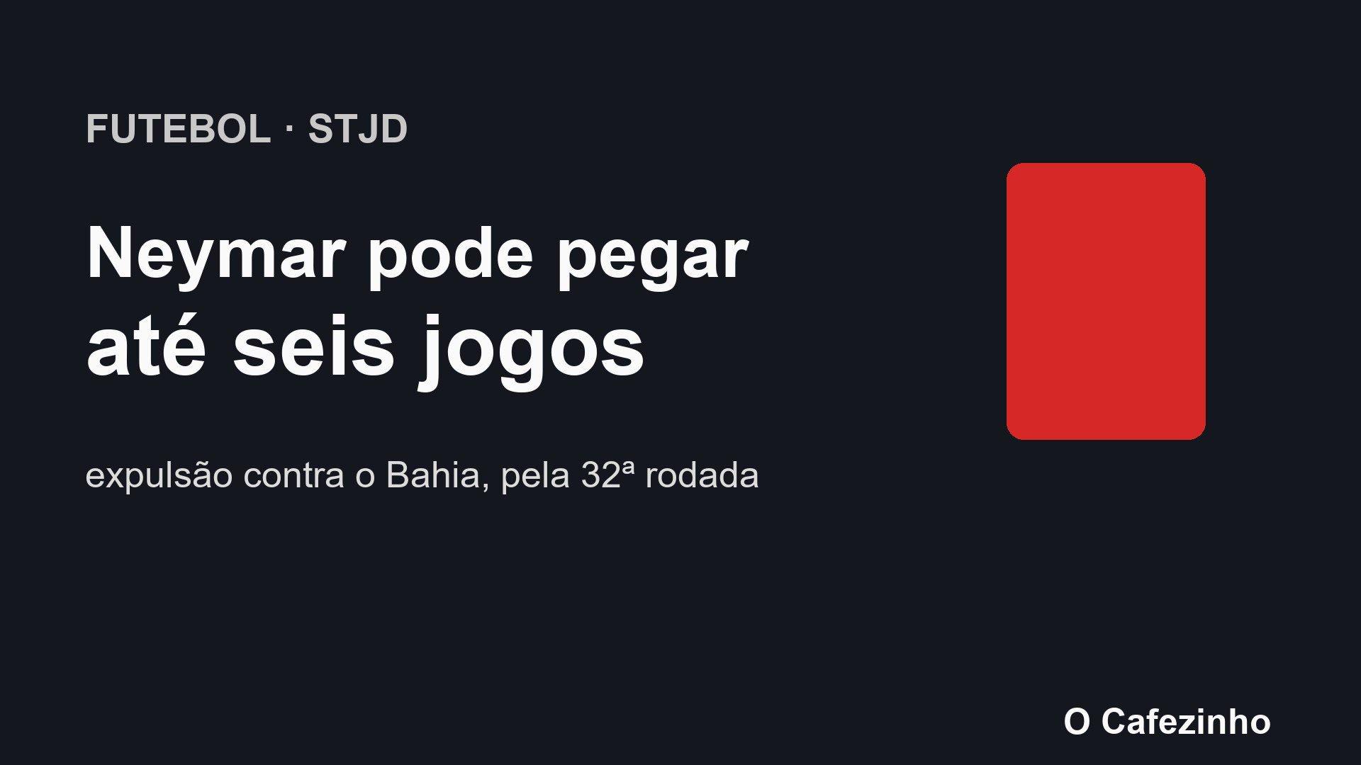 Arte com cartão vermelho e o texto: Neymar pode pegar até seis jogos