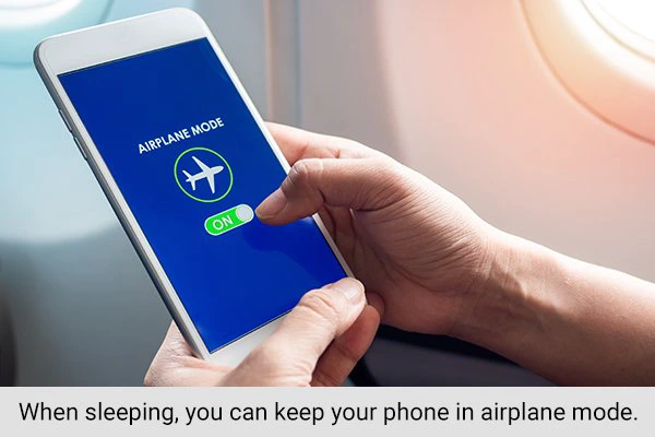 when sleeping, you can keep your phone in airplane mode