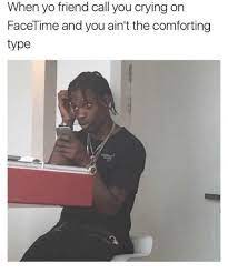 When Yo Friend Call You Crying on FaceTime and You Ain't the Comforting Type | Typing Meme on ME.ME