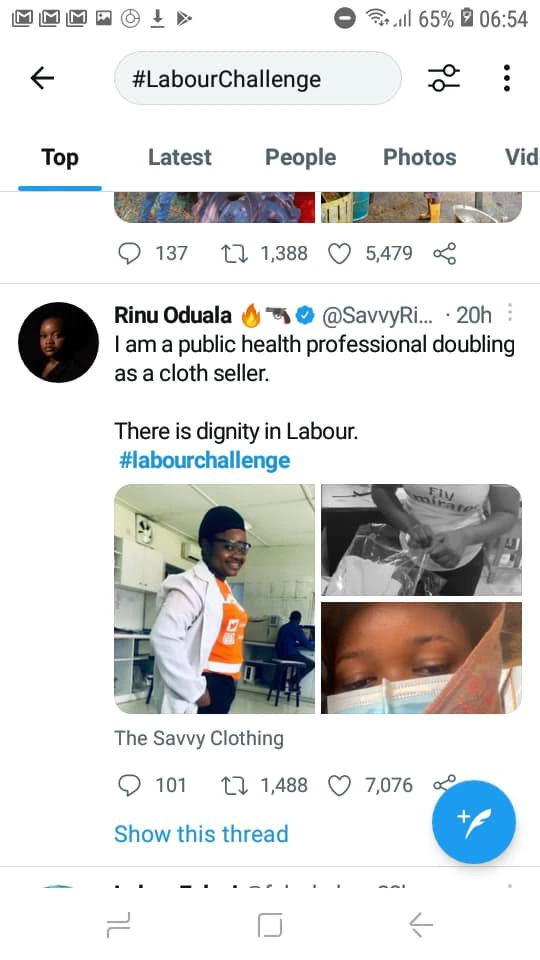May be a Twitter screenshot of 4 people and text that says "65% 06:54 #LabourChallenge Top Latest People Photos Vid 137 × 1,388 5,479 Rinu Oduala @SavvyRi... 20h lam public health professional doubling as a cloth seller. There is dignity in Labour. #labourchallenge The Savvy Clothing 10 × 1,488 7,076 Show this thread"