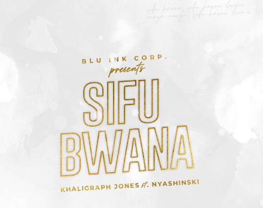Khaligraph Jones - Sifu Bwana Ft Nyashinski (Mp3 Download)