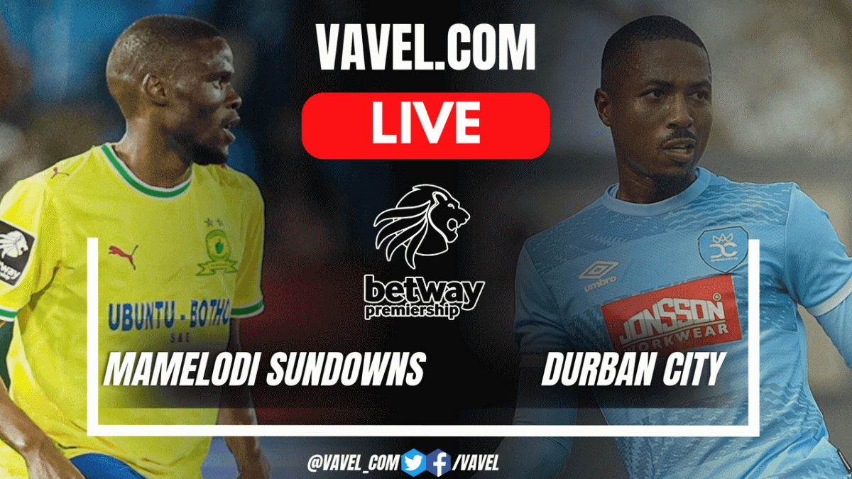 Mamelodi Sundowns vs Durban City LIVE Score Updates in Betway Premiership Match