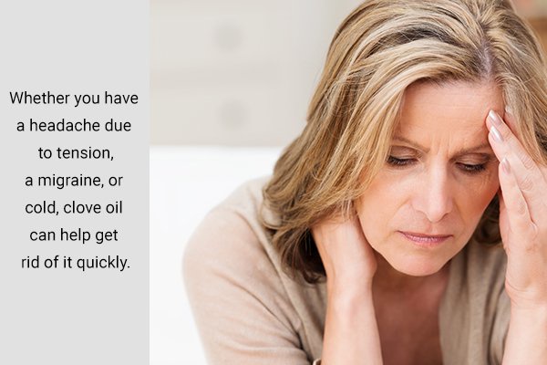 clove usage can also help you get rid of headaches