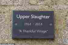 In Upper Slaughter a plaque commemorates the village's unusual status as one where no one has died while fighting in conflicts since the onset of the First World War