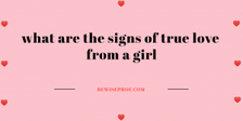 what are the signs of true love from a girl