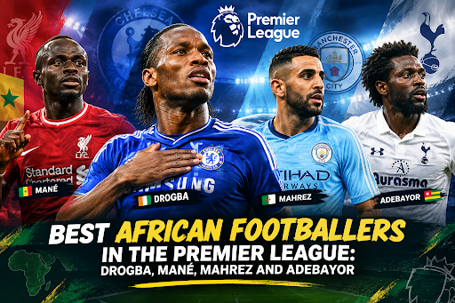 Best African Footballers in the Premier League Ever