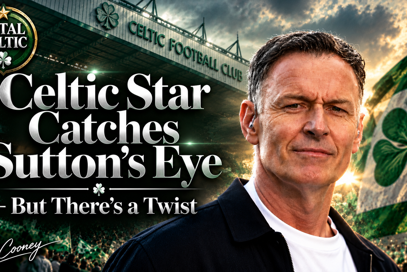 Celtic Star Catches Chris Sutton’s Eye – But There’s a Twist