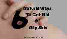 6 Natural Ways To Get Rid Of Oily Skin