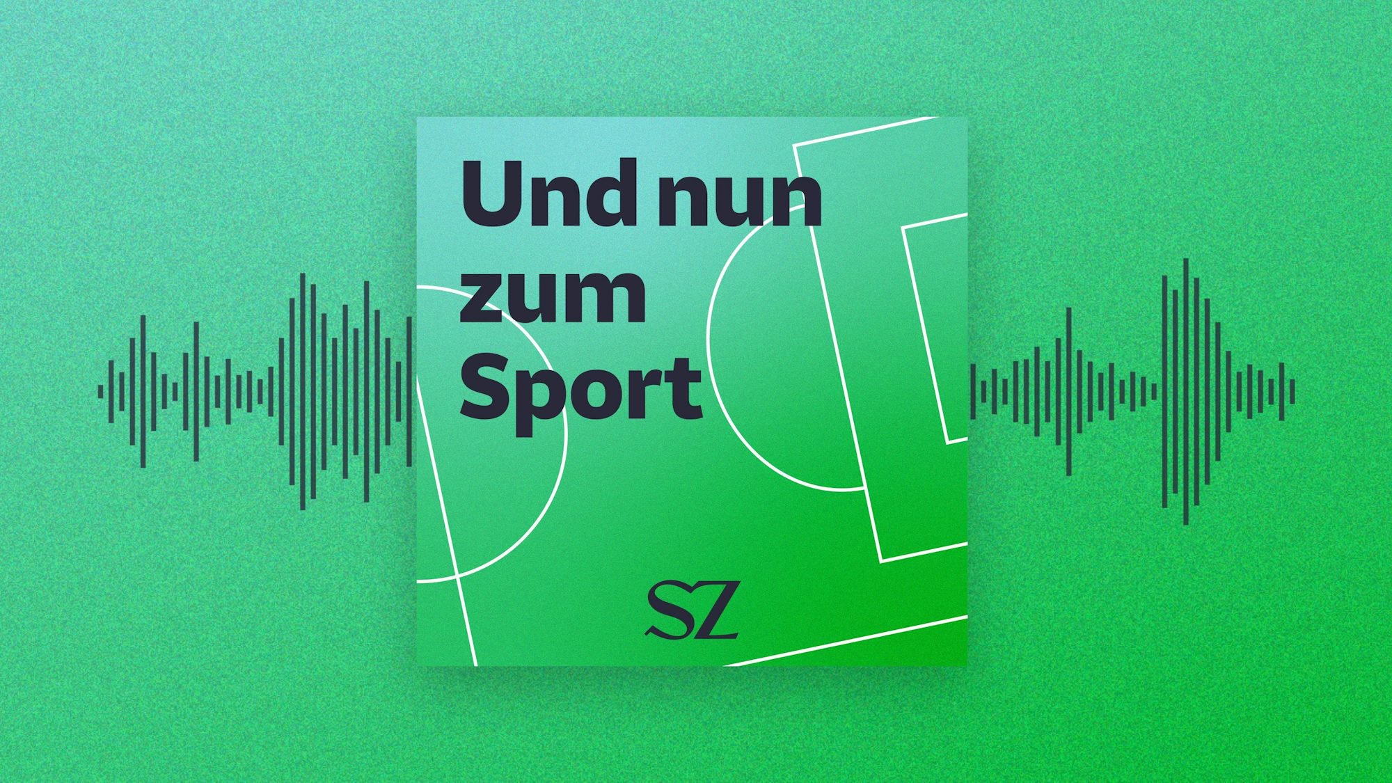 Und nun zum Sport – der Fußball-Podcast der  Süddeutschen Zeitung .
