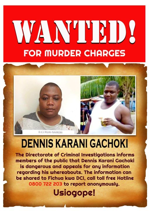 May be an image of 2 people and text that says 'WANTED! FOR MURDER CHARGES D.C.I RUAI-NAIROBI DENNIS KARANI GACHOKI The <a class=