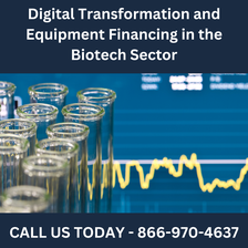 Digital Transformation and Equipment Financing in the Biotech Sector