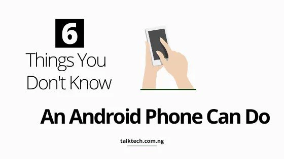 6 Things Android Phone Can Do