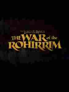 The Lord of the Rings The War of the Rohirrim Film Poster