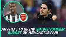 Arsenal are willing to spend £150m to sign two Newcastle players, including Alexander Isak