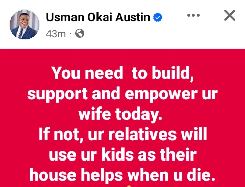 You need to empower your wife. If not, your relatives will use your kids as their house helps when you die  - Nigerian political activist advises men